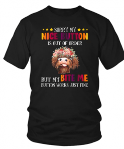 SLOTH SORRY MY NICE BUTTON IS OUT OF ORDER BUT MY BITE ME BUTTON WORKS JUST FINE T-SHIRT