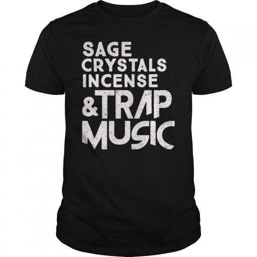 Sage Crystals Incense and Trap Music T-Shirt