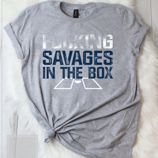 Savages In The Box Our Guys Are Savages In The Fucking Box Shirt