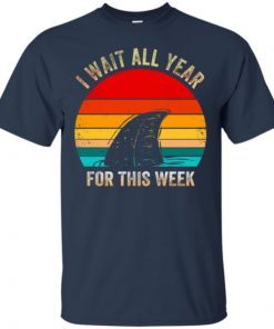 Shark Week I Wait All Year For This Week shirts