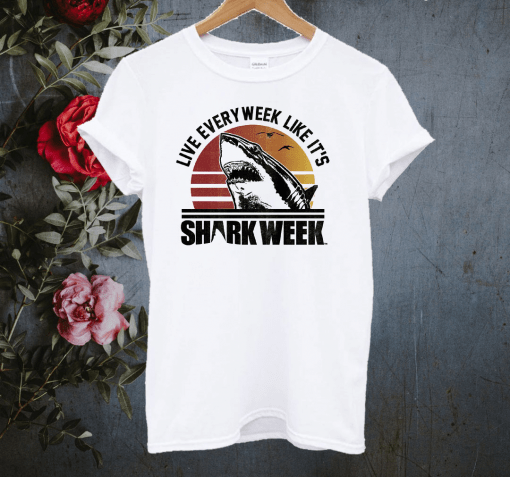 Shark Week Live Every Week Like It’s T-shirt