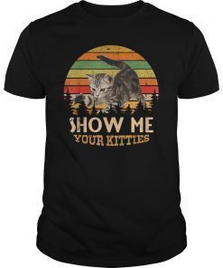 Show me Your Kitties Cat lover Retro Vintage Gift shirt