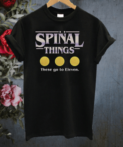 Spinal things these go to Eleven Stranger Things T-shirt