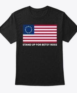 Stand Up For Betsy Ross Rush Limbaugh Shirt