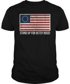 Stand Up For Betsy Ross Shirt