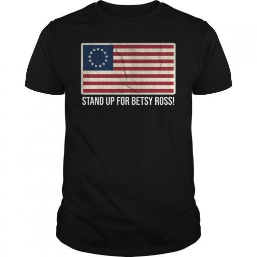 Stand Up For Betsy Ross Shirt