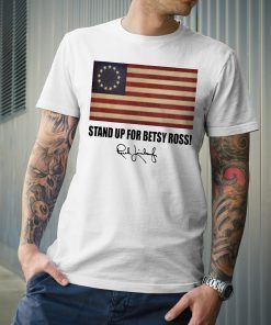 Stand Up For Betsy Ross T-Shirt ,rush Limbaugh shirt ,betsy ross t shirt for women and mens funny shirt, shirt, symbolism meaning tee