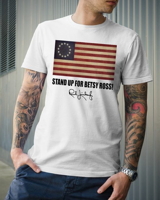 Stand Up For Betsy Ross T-Shirt ,rush Limbaugh shirt ,betsy ross t shirt for women and mens funny shirt, shirt, symbolism meaning tee