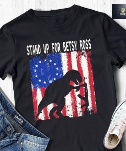 Stand Up For Betsy Ross t-shirt, Funny Amerisaurus T Rex Shirt, American Flag Dinosaur, Funny Betsy Ross Flag 1776 Shirt