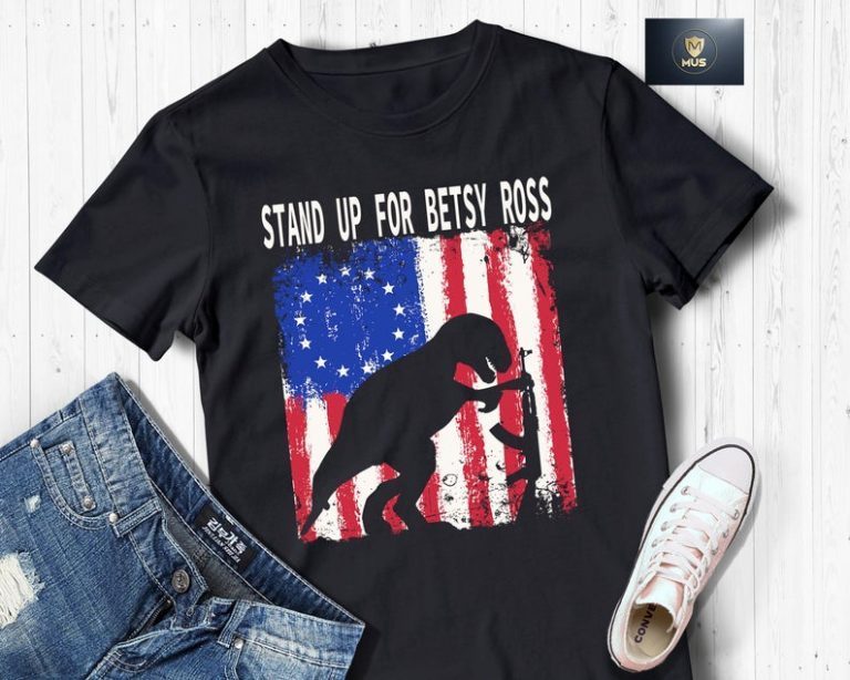 Stand Up For Betsy Ross t-shirt, Funny Amerisaurus T Rex Shirt, American Flag Dinosaur, Funny Betsy Ross Flag 1776 Shirt