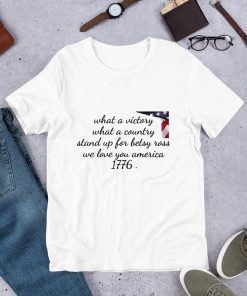 Stand Up for Betsy Ross Unisex T-Shirt We Love America 1776 Shirt