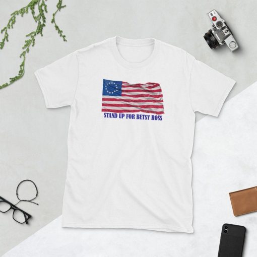 Stand up for Betsy Ross America Flag T-Shirt