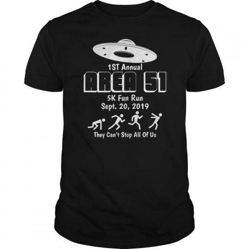 Storm Area 51 5K Fun Run They Can't Stop Us All Funny Alien T-Shirt