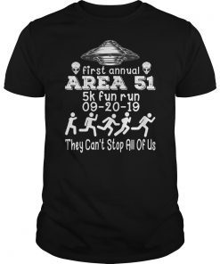 Storm Area 51 5k fun run first annul they can't stop all us T-Shirt