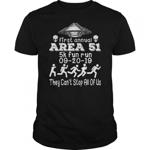 Storm Area 51 5k fun run first annul they can't stop all us T-Shirt