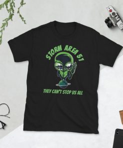 Storm Area 51 Event 2019 T-shirt They can't stop us all gag gift Short-Sleeve Unisex