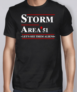 Storm Area 51 Let’s See Them Aliens Shirt