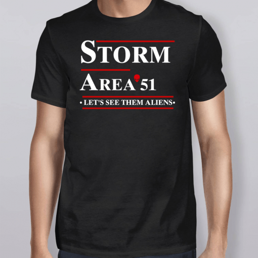 Storm Area 51 Let’s See Them Aliens Shirt