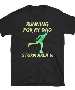 Storm Area 51 Running for Dad T-Shirt S-3XL shirt