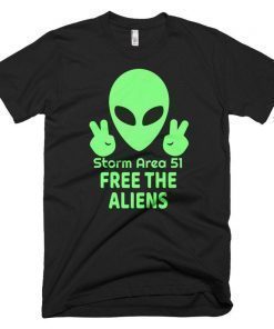 Storm Area 51 Shirt, Let's see them Aliens, Free the Aliens Shirt, UFO meme