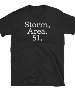 Storm Area 51 Storm Area 51 shirt Storm Area 51 tshirt They Can't Stop Us All Aliens Area 51