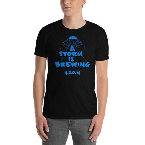 Storm Area 51 T Shirt A Storm Is Brewing 9.20.19 Gift for Anyone Ready To Free The Area 51 Aliens on Raid Day