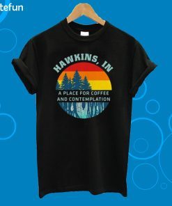 Stranger Things Hawkins In A Place For Coffee And Contemplation T-shirt