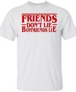 Stranger Things friends dont lie boyfriend lie shirt