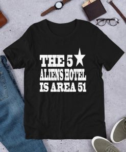The five 5 star Aliens Hotel Is Area 51 Awareness Event Short Sleeve Unisex T-Shirt