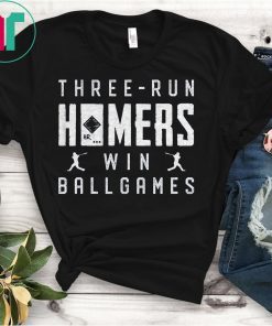 Three-Run Homers Win Ballgames Tee Shirt