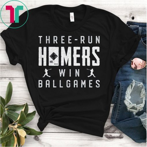 Three-Run Homers Win Ballgames Tee Shirt