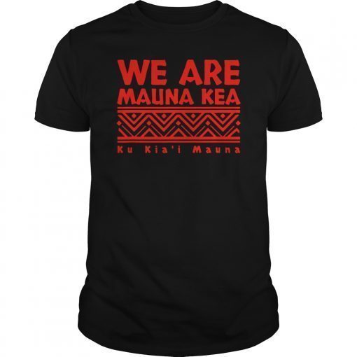 Tribal We Are Mauna Kea Ku Kia'i Mauna T-Shirts