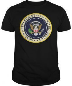 True Presidential Seal Trump Original Real Seal T-Shirt