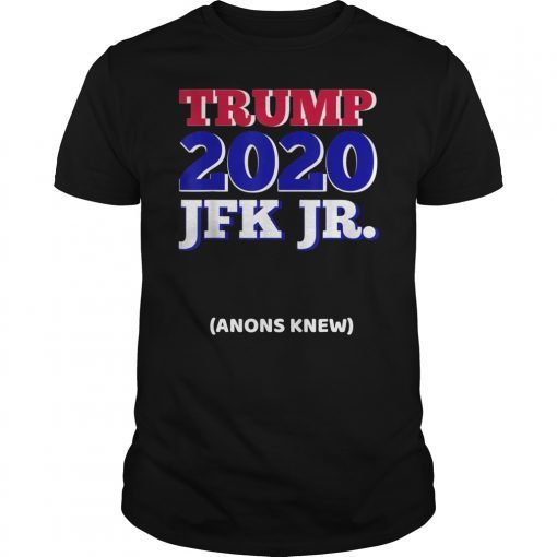 Trump 2020 JFK Jr. Anons Knew T-Shirt