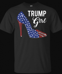 Trump Girl Shirt Republican Woman GOP Patriot High Heel Shirt