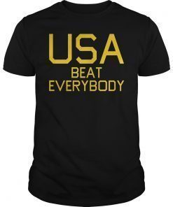 USA Beat Everybody Funny American T-Shirt