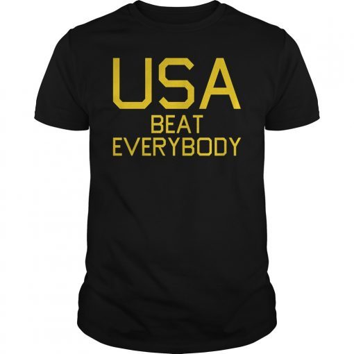 USA Beat Everybody Funny American T-Shirt