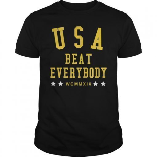 USA Beat Everybody Shirt USA Beat Everybody T-Shirt