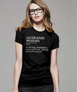 Unlikeable Woman shirt, Elizabeth Warren, Warren 2020 shirt, Womens March shirt, anti trump shirt, election shirt, shirt for women and girls