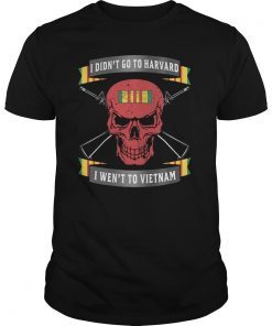 Veterant I did not go to harvard I went to Vietnam Shirt