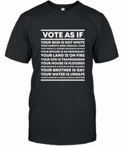 Vote As If T Shirt T-Shirt
