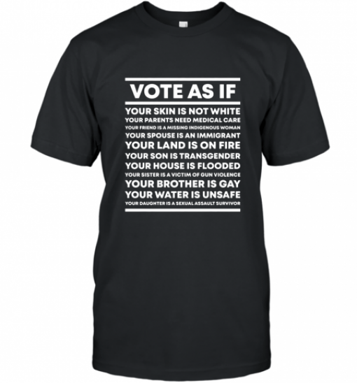 Vote As If T Shirt T-Shirt