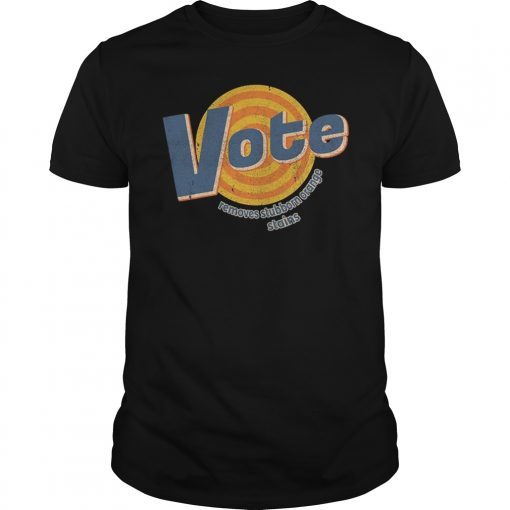Vote Remove Stubborn Orange Stains Anti-Trump Political Gift T-Shirt