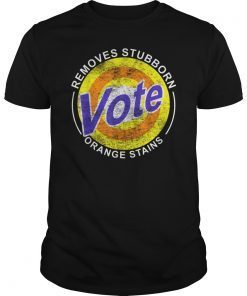 Vote Remove Stubborn Orange Stains Shirt Anti-Trump