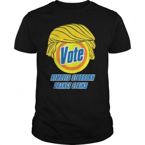 Vote Removes Stubborn Orange Stains Anti-Trump T-Shirt