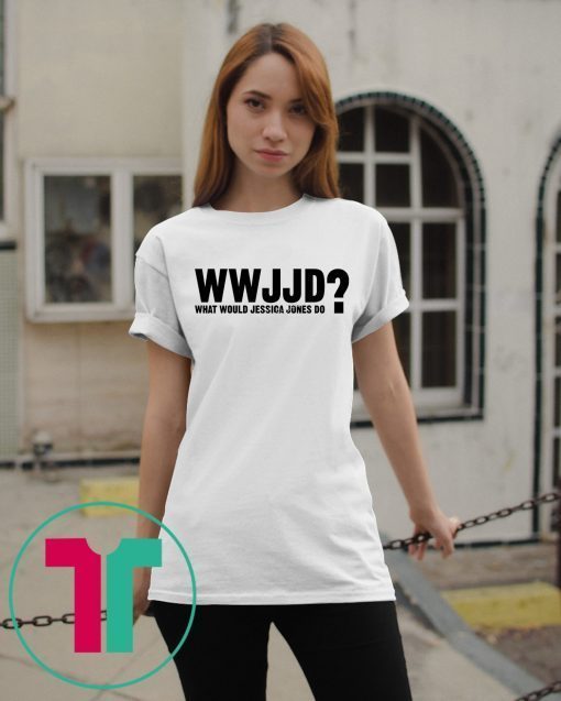WWJJD What Would Jessica Jones Do T-Shirt