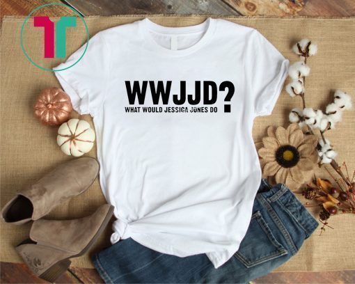 WWJJD What Would Jessica Jones Do T-Shirt