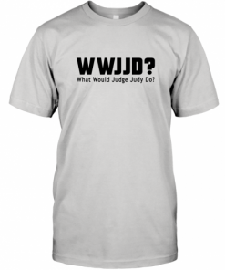 WWJJD What Would Judge Judy Do T-Shirt