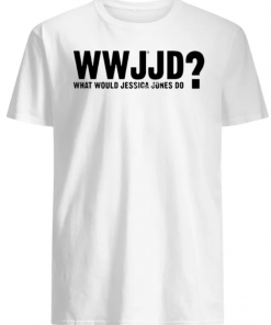 WWJJD what would Jessica Jones do shirt