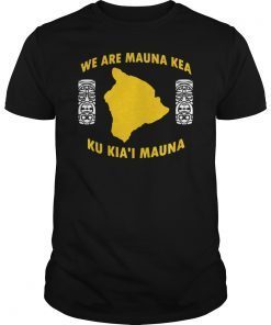 We Are Mauna Kea Ku Kia'i Mauna Gift Tee Shirt